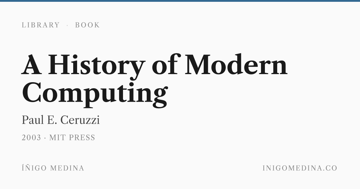 A History of Modern Computing — Paul E. Ceruzzi · Íñigo Medina