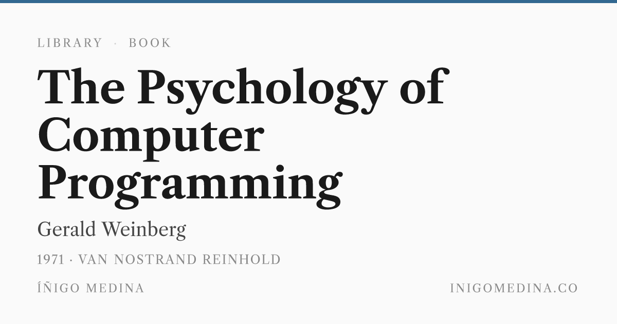 The Psychology of Computer Programming — Weinberg (1971) · Annotated ...