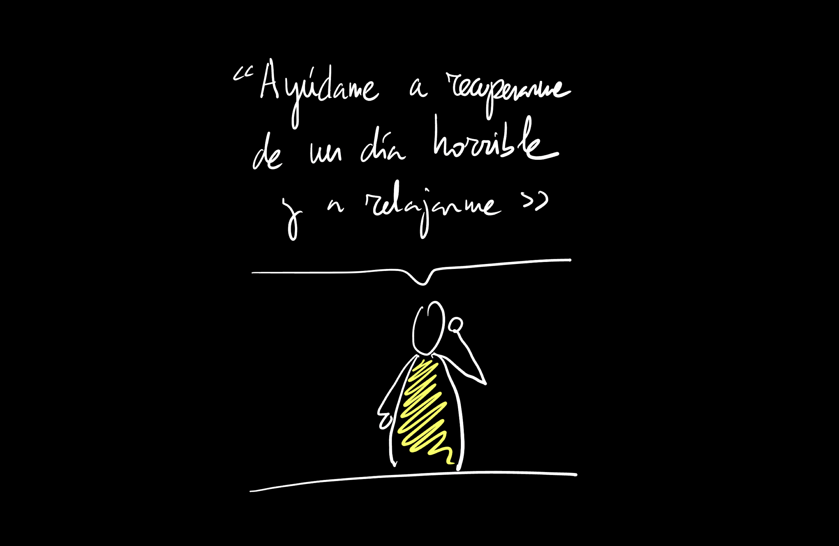Una figura bajo una frase manuscrita: «Ayúdame a recuperarme de un día horrible y a relajarme»