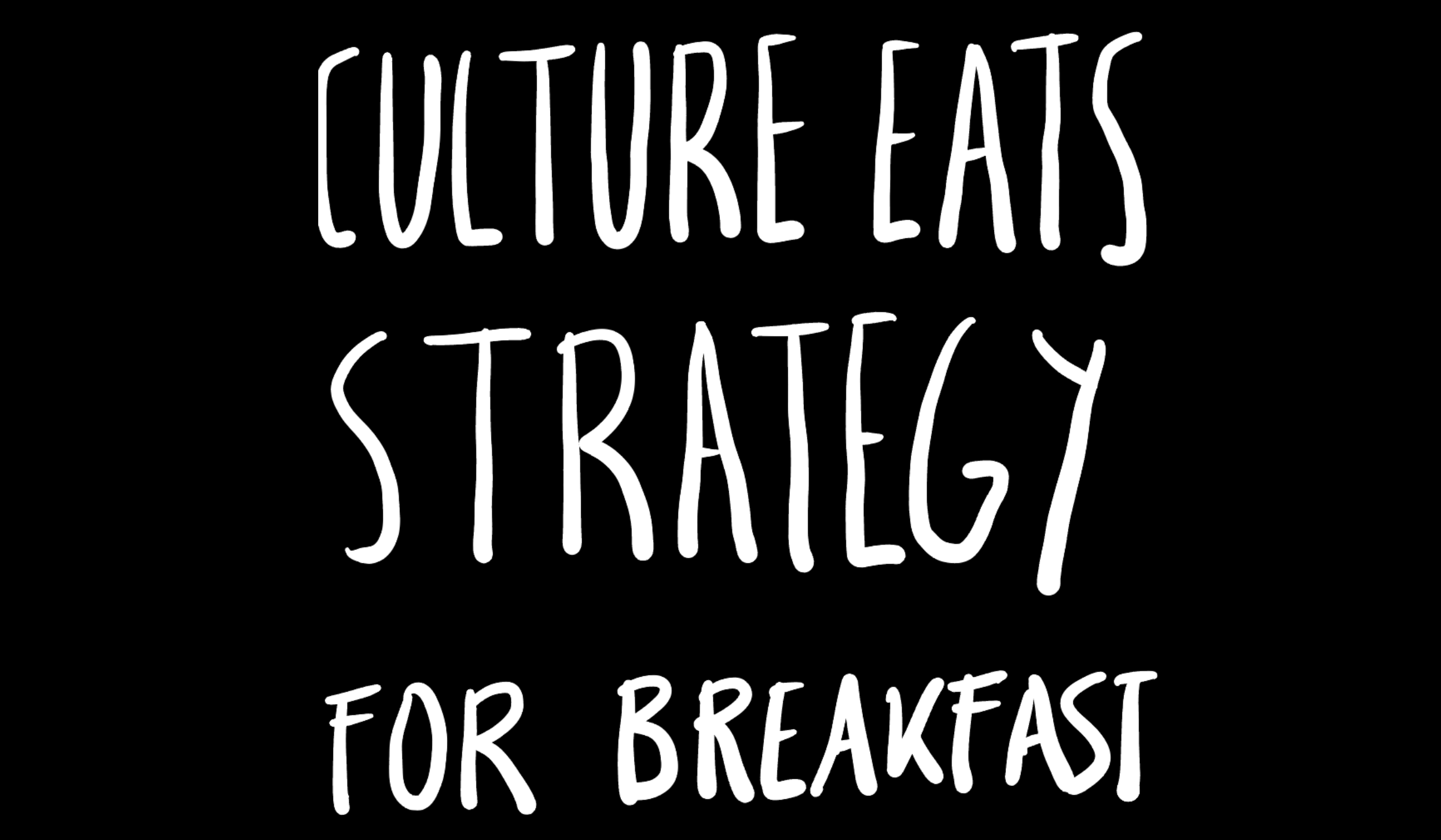 Culture eats strategy for breakfast